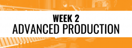 Week 2 Advanced Production